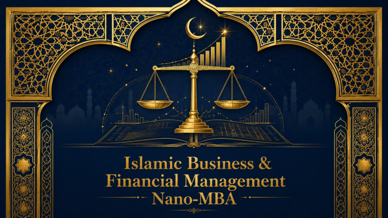 Islamic Business & Financial Management: A Nano-MBA in Shariah-Compliant Enterprise